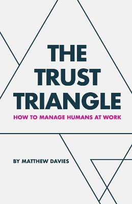 Libro The Trust Triangle : How To Manage Humans At Work -...