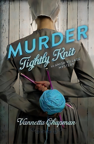 Murder Tightly Knit, De Vannetta Chapman. Editorial Zondervan, Tapa Blanda En Inglés