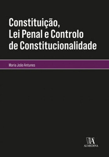 Constituição, Lei Penal E Controlo De Constitucionalidade