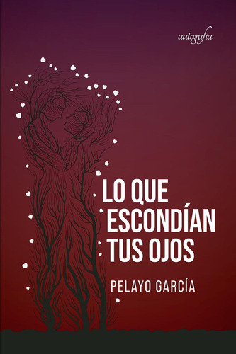 Lo Que Escondían Tus Ojos, De García Iglesias , Pelayo.., Vol. 1.0. Editorial Autografía, Tapa Blanda, Edición 1.0 En Español, 2016