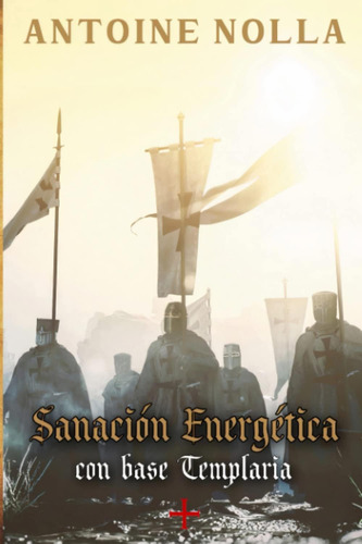 Libro: Sanacion Energetica Con Base Templaria (spanish Editi