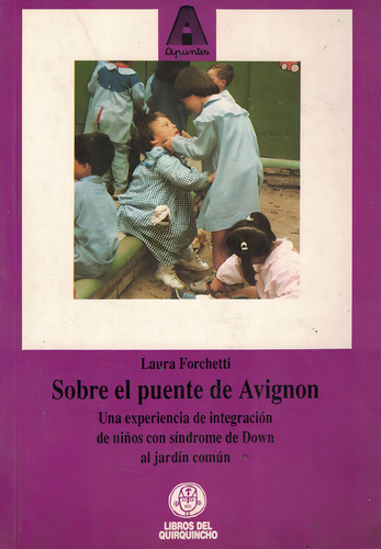 Sobre El Puente De Avignon: Una Experiencia De Integración De Niños Con Síndrome De Down Al Jardín Común, De Forchetti, Laura., Vol. 1. Editorial Coquena, Tapa Tapa Blanda En Español