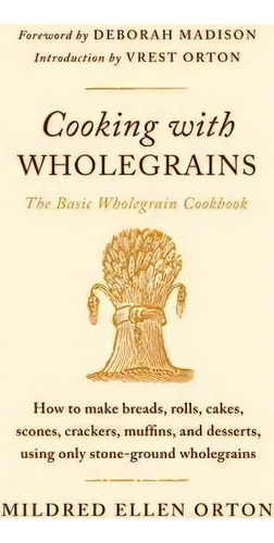 Cooking With Wholegrains, De Mildred Ellen Orton. Editorial Farrar Straus Giroux Inc, Tapa Blanda En Inglés