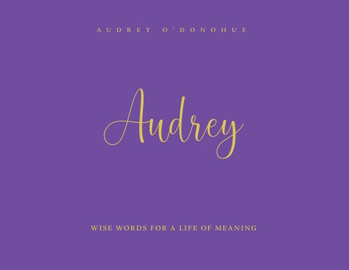 Libro Audrey: Wise Words For A Life Of Meaning - O'donohu...