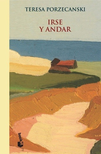 Irse Y Andar, De Teresa Porzecanski. Editorial Booket, Edición 1 En Español
