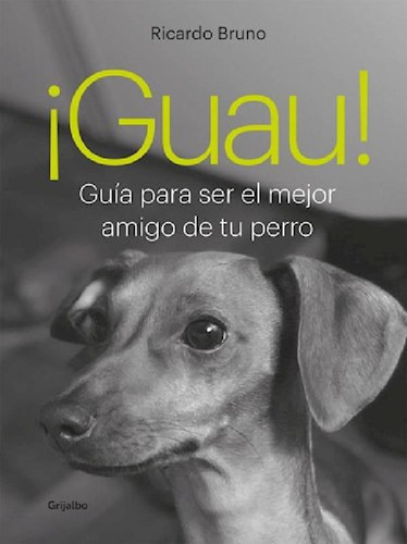 Libro - Guau Guia Para Ser El Mejor Amigo De Tu Perro - Bru