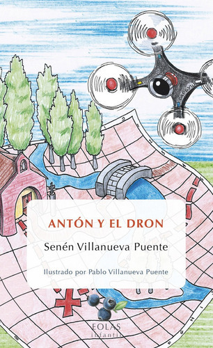 ANTÃÂN Y EL DRON, de VILLANUEVA PUENTE, SENÉN. Editorial EOLAS EDICIONES, tapa blanda en español