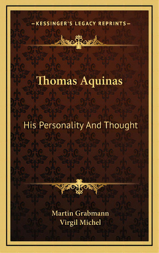 Thomas Aquinas: His Personality And Thought, De Grabmann, Martin. Editorial Kessinger Pub Llc, Tapa Dura En Inglés