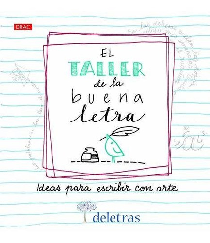 El Taller De La Buena Letra: Ideas Para Escribir Con Arte