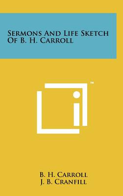 Libro Sermons And Life Sketch Of B. H. Carroll - Carroll,...