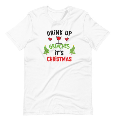 Playera Navideña Drinks Up Griinch. Navidad. Adultos Y Niños