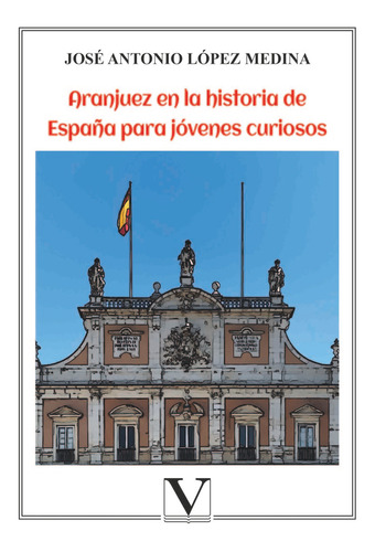 Libro Aranjuez En La Historia De Espaã±a Para Jã³venes Cu...