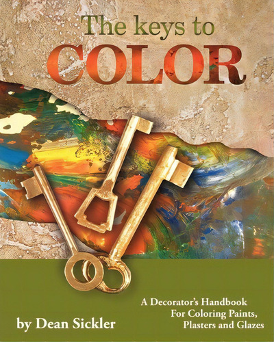 The Keys To Color, De Dean Sickler. Editorial Createspace Independent Publishing Platform, Tapa Blanda En Inglés