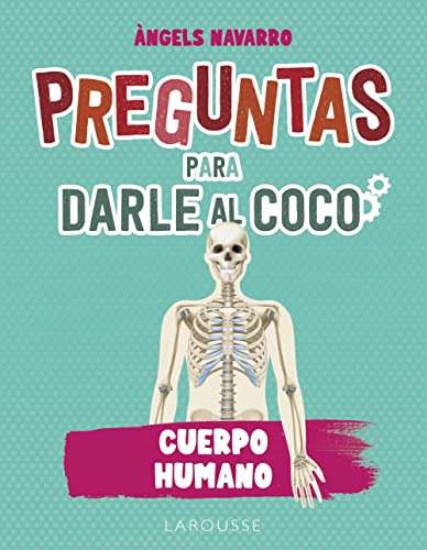 Preguntas Para Darle Al Coco Cuerpo Humano -larousse - Libro