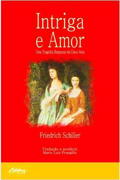 Livro Intriga E Amor - Uma Tragédia Burguesa Em Cinco Atos - Friedrich Schiller [2005]