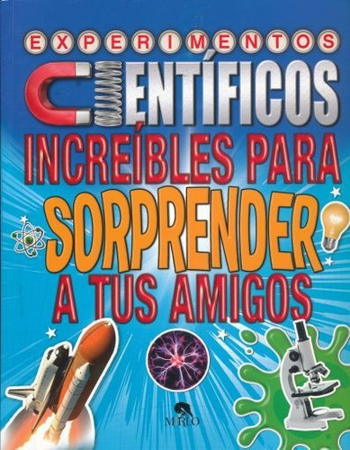 Experimentos Cientificos Increibles Para Sorprender