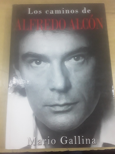 Libro De Mario Gallina - Los Caminos De Alfredo Alcon 