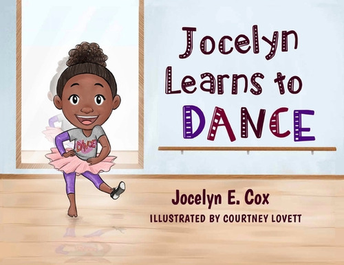 Jocelyn Learns To Dance, De Cox, Jocelyn E.. Editorial Lightning Source Inc, Tapa Blanda En Inglés