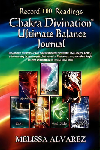 Chakra Divination Ultimate Balance Journal: Record 100 Readings, De Melissa Alvarez., Vol. 1. Editorial Adrema Press, Tapa Blanda En Inglés