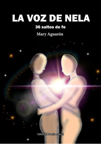 LA VOZ DE NELA. 36 saltos de fe, de Aguarón, Mary. Editorial Editorial Poesía eres tú, tapa blanda en español