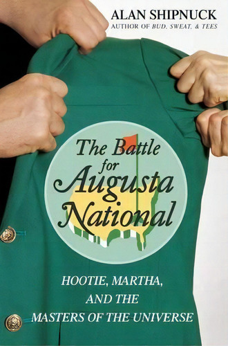 The Battle For Augusta National, De Alan Shipnuck. Editorial Simon & Schuster, Tapa Blanda En Inglés