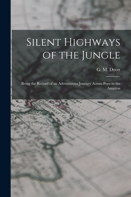 Libro Silent Highways Of The Jungle: Being The Record Of ...