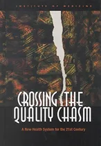 Comprar Crossing The Quality Chasm A New Health System For The 21st, De Committee On Quality Of Health Care In America. Editorial National Academies Press, Tapa Blanda En Inglés, 2001