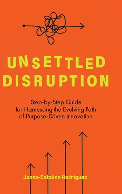 Libro Unsettled Disruption: Step-by-step Guide For Harnes...