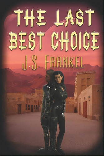 The Last Best Choice, De Frankel, J. S.. Editorial Extasy Books, Tapa Blanda En Inglés