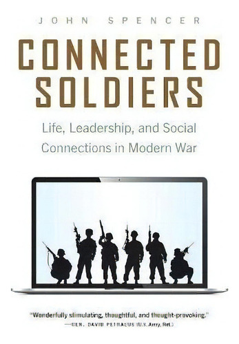 Connected Soldiers : Life, Leadership, And Social Connections In Modern War, De John Spencer. Editorial University Of Nebraska Press, Tapa Blanda En Inglés