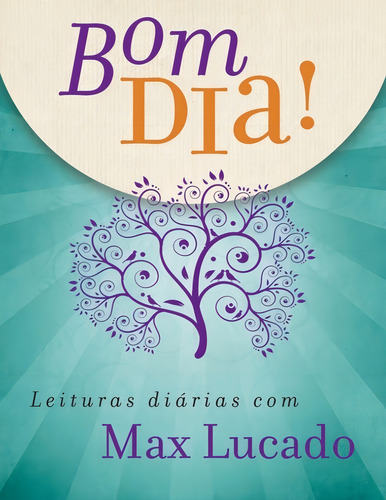 Bom Dia! Leituras Diárias Com Max Lucado