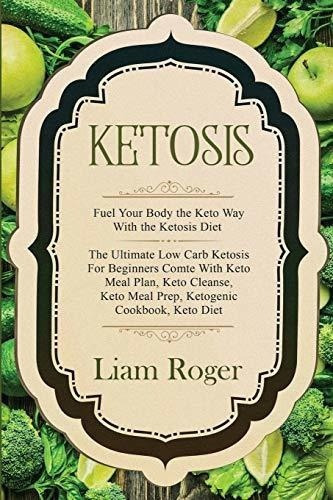 Ketosis - Keto Diet Fuel Your Body The Keto Way With
