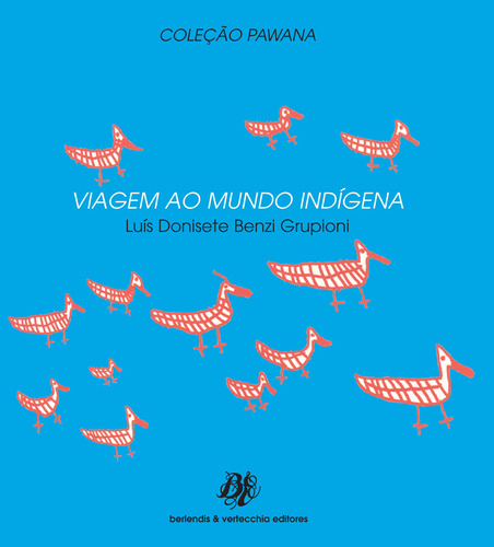 Viagem ao mundo indígena, de Grupioni, Luís Donisete Benzi. Editora Berlendis Editores Ltda., capa mole em português, 2010