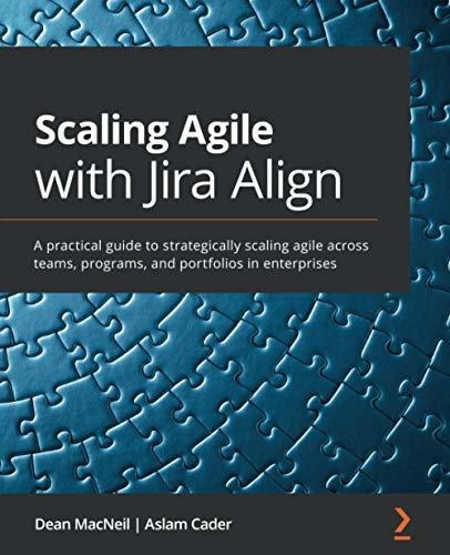 Book : Scaling Agile With Jira Align A Practical Guide To..