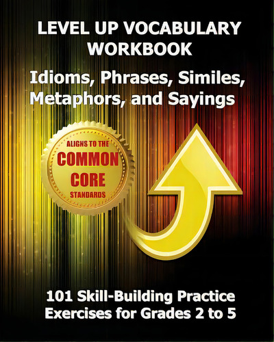 Level Up Vocabulary Workbook Idioms, Phrases, Similes, Metaphors, And Sayings, De Test Master Press., Vol. 1. Editorial Createspace, Tapa Blanda En Inglés