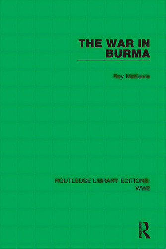 The War In Burma, De Mckelvie, Roy. Editorial Routledge, Tapa Blanda En Inglés