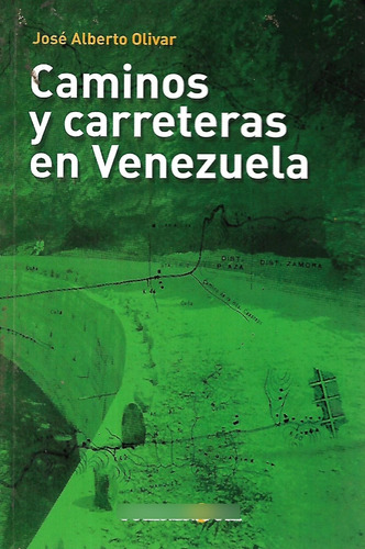 Caminos Y Carreteras En Venezuela Jose Alberto Olivar