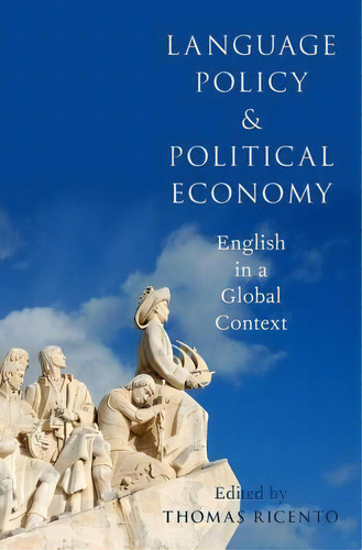 Language Policy And Political Economy, De Thomas Ricento. Editorial Oxford University Press Inc, Tapa Dura En Inglés