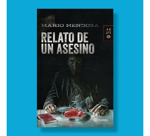 Relato De Un Asesino - Mario Mendoza - Libro Nuevo, Original