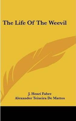 The Life Of The Weevil - Jean-henri Fabre (hardback)