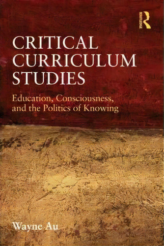 Critical Curriculum Studies, De Wayne Au. Editorial Taylor Francis Ltd, Tapa Blanda En Inglés