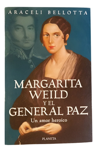 Margarita Weild Y El General Paz - Araceli Bellotta