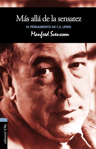 Mas Alla De La Sensatez: El Pensamiento De C.s. Lewis