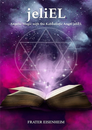 jeliEL: Angelic Magic with the Kabbalistic Angel jeliEL, de Frater Eisenheim. Série Não aplicável Editora Clube de Autores, capa mole, edição 1 em inglês, 2021
