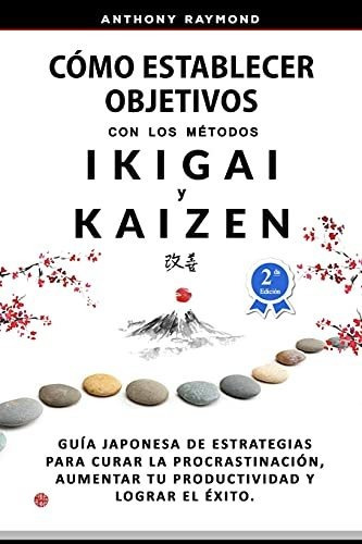 Libro : Como Establecer Objetivos Con Los Metodos Ikigai Y.