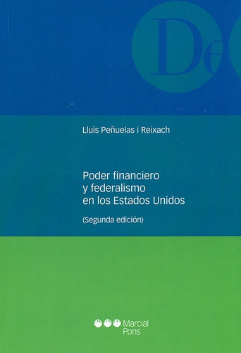 Poder Financiero Y Federalismo En Los Estados Unidos, De Peñuelas I Reixach, Lluís. Editorial Marcial Pons, Tapa Blanda, Edición 2 En Español, 2014