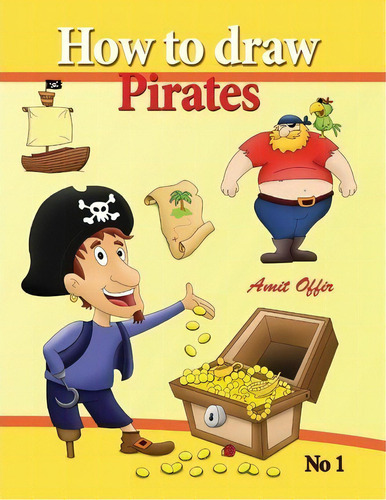 How To Draw Pirates - English Edition : How To Draw Pirates. This Drawing Book Contains 32 Pages ..., De Amit Offir. Editorial Createspace Independent Publishing Platform, Tapa Blanda En Inglés