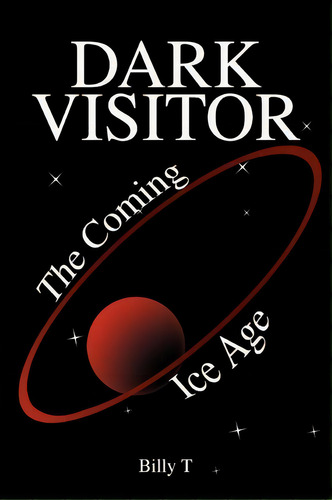 Dark Visitor, De Billy T. Editorial Iuniverse, Tapa Blanda En Inglés