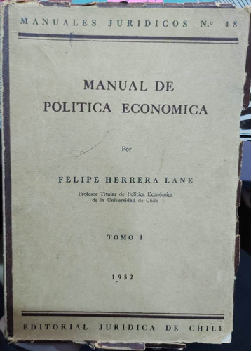 Manual De Política Económica. Tomo I / Felipe Herrera