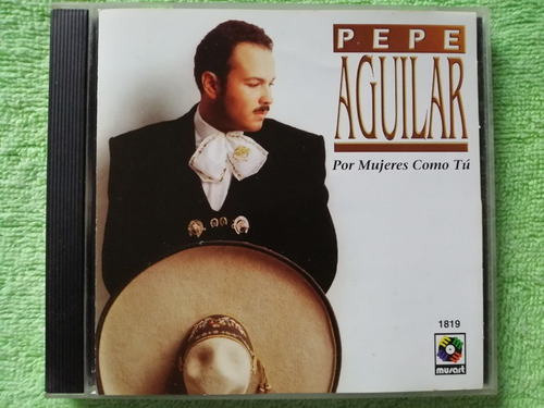 Eam Cd Pepe Aguilar Por Mujeres Como Tu 1998 Su Octavo Album